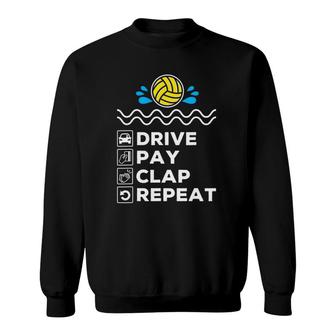 Drive Pay Clap Repeat - Water Polo Dad Sweatshirt | Mazezy
