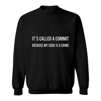 Droid And Borg It's Called A Commit Because My Code Is A Crime Sweatshirt | Mazezy
