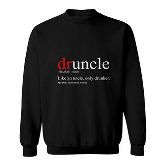 Druncle Sweatshirt | Mazezy
