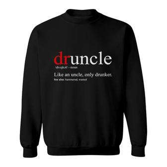 Drunk Uncle Druncle Sweatshirt | Mazezy