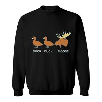 Duck Duck Moose Funny Sweatshirt | Mazezy