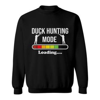 Duck Hunting Mode Loading For Duck,Pheasant And Goose Hunter Sweatshirt | Mazezy DE