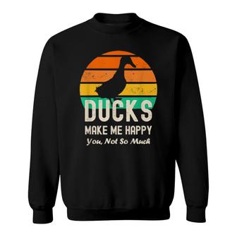 Ducks Make Me Happy You Not So Much Retro Duck Sweatshirt | Mazezy