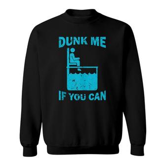 Dunk Me If You Can Funny Dunk Tank Sweatshirt | Mazezy