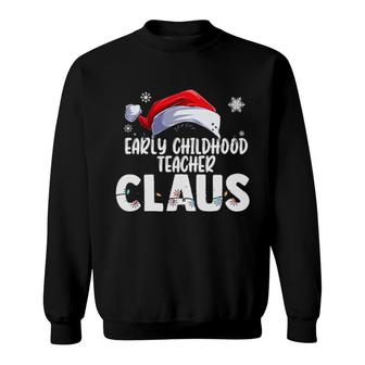 Early Childhood Teacher Santa Claus Christmas Matching Xmas Sweatshirt | Mazezy