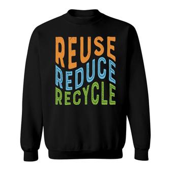 Earth Day 2022 Reuse Reduce Recycle Protect The Earth Sweatshirt - Thegiftio UK