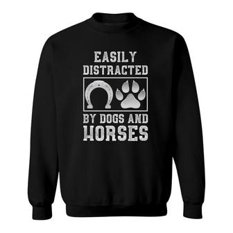 Easily Distracted By Dogs And Horses Equestrian Animal Horse Sweatshirt | Mazezy