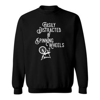 Easily Distracted By Spinning Wheels Hand Spinning Gift Sweatshirt | Mazezy