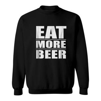 Eat More Beer Funny Drinking Alcoholic Humor Pun Sweatshirt - Thegiftio UK