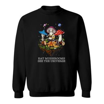 Eat Mushrooms See The Universe Sweatshirt | Mazezy