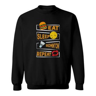 Eat Sleep Badminton Repeat Funny Badminton Players Sweatshirt - Thegiftio