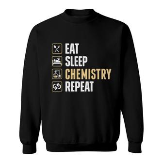 Eat Sleep Chemistry Repeat Sweatshirt | Mazezy