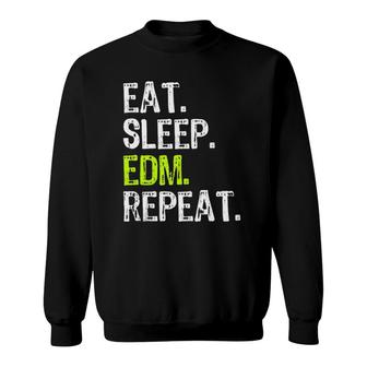 Eat Sleep Edm Repeat Funny Music Lover Dj Cool Gift Sweatshirt | Mazezy