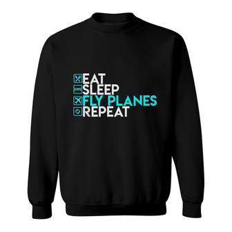 Eat Sleep Fly Planes Repeat Sweatshirt | Mazezy