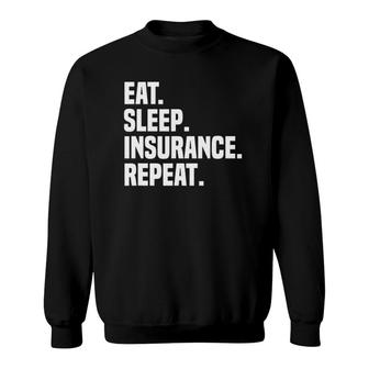 Eat Sleep Insurance Repeat Insurance Broker Insurance Agent Sweatshirt | Mazezy UK