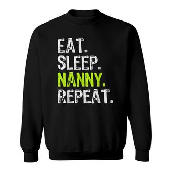 Eat Sleep Nanny Repeat Funny Gift Mother's Day Sweatshirt | Mazezy