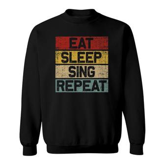 Eat Sleep Sing Repeat Funny Retro Vintage Singer Sweatshirt | Mazezy