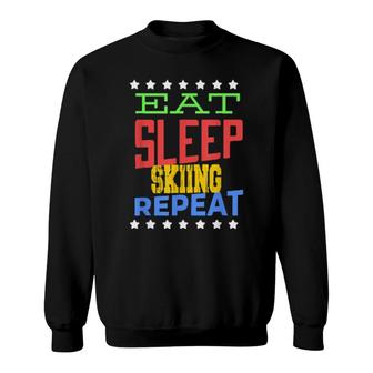 Eat Sleep Skiing Repeat Skiing Skier Sweatshirt | Mazezy