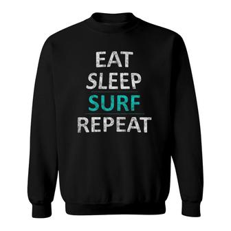 Eat Sleep Surf Repeat Funny Beach Surfer Gift Sweatshirt | Mazezy