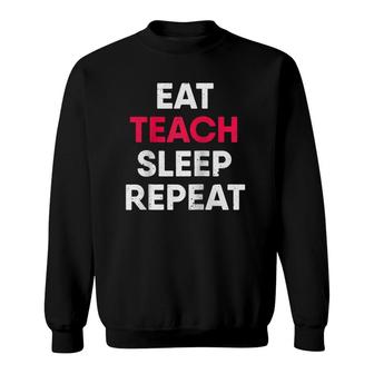 Eat Teach Sleep Repeat Teacher Raglan Baseball Tee Sweatshirt | Mazezy