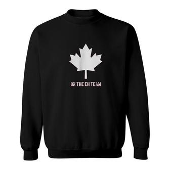 Eh Team Canada Funny Canadian Sweatshirt | Mazezy