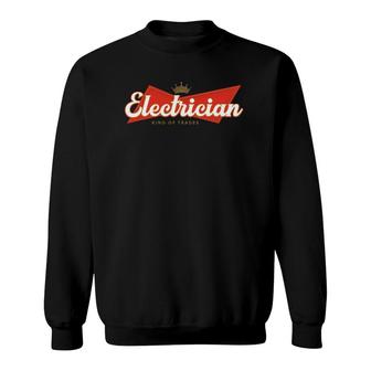 Electrician King Of Trades - Electrical Worker Gift Sweatshirt | Mazezy