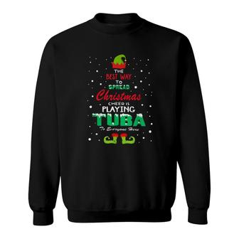 Elf The Best Way To Spread Christmas Cheer Is Playing Tuba To Everyone Here Christmas Sweat Sweatshirt | Mazezy