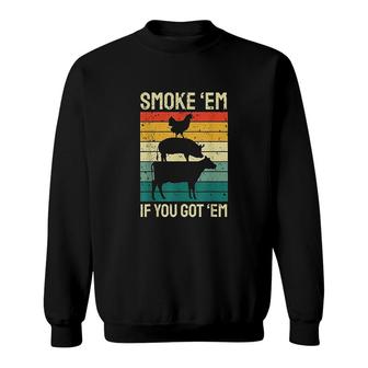 Em If You Got Em Bbq Sweatshirt | Mazezy