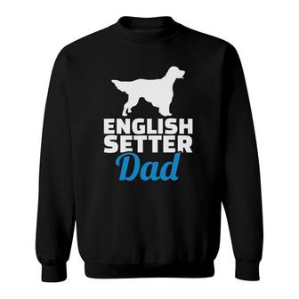 English Setter Dad - English Setter Dog Sweatshirt | Mazezy