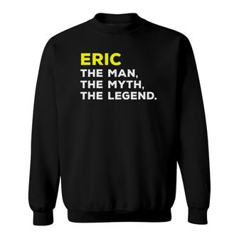 Eric Name Man Myth Legend Funny Gift Men Kids Sweatshirt | Mazezy UK