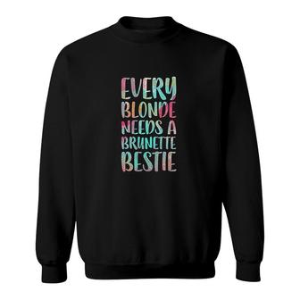 Every Blonde Needs A Brunette Bestie Did We Just Become Best Friends Sweatshirt - Thegiftio UK