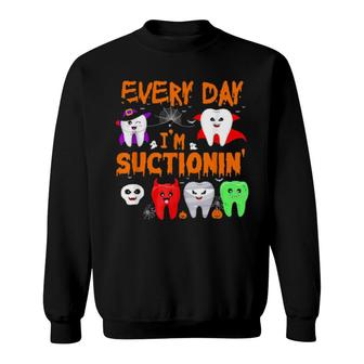 Every Day I'm Suctionin' Witchth Dental Dentist Squad Sweatshirt | Mazezy UK