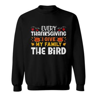 Every Thanksgiving I Give My Family The Bird Sweatshirt | Mazezy
