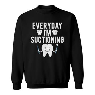 Everyday Im Suctioning Sweatshirt | Mazezy