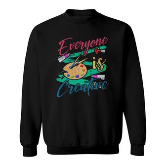 Everyone Is Creative Funny Art Teacher Sweatshirt | Mazezy