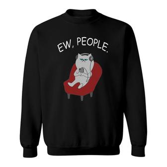 Ew People Cat Lover Funny Cat Lover Kitty Owner Gift Sweatshirt | Mazezy