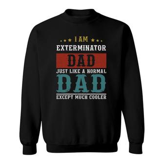 Exterminator Dad Fathers Day Daddy Sweatshirt | Mazezy CA