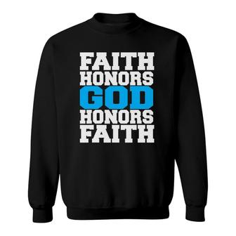 Faith Honors God Honors Faith Jesus Christian Sweatshirt | Mazezy CA