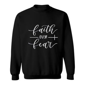 Faith Over Fear Gift Sweatshirt | Mazezy