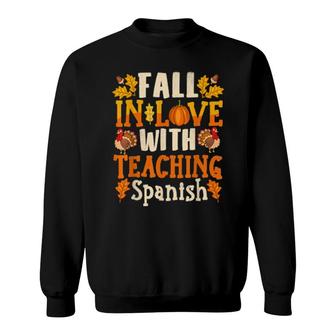 Fall In Love With Teaching Spanish Teacher Thanksgiving Sweatshirt | Mazezy