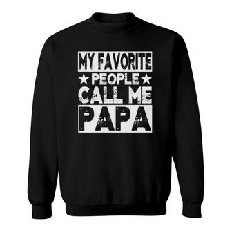 Family 365 My Favorite People Call Me Papa Gift Sweatshirt | Mazezy