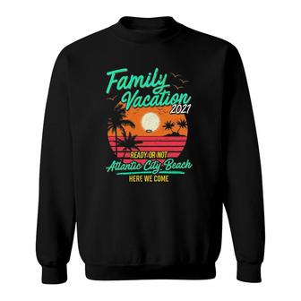 Family Vacation 2021 Atlantic City Beach Trip Funny Gift Sweatshirt | Mazezy