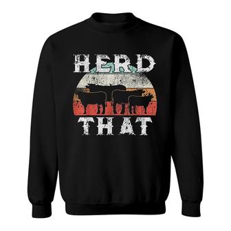 Farmer Herd That Cow Lover Funny Farmer Sweatshirt | Mazezy
