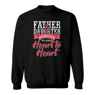 Father And Daughter Heart To Heart Sweatshirt | Mazezy