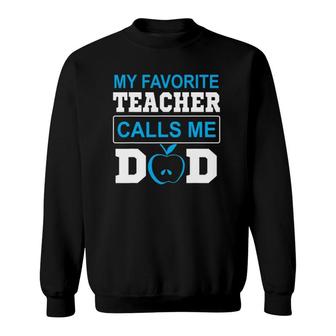 Father Day My Favorite Teacher Calls Me Dad Sweatshirt | Mazezy AU