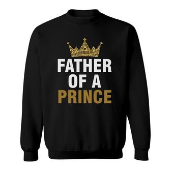 Father Of Prince King Papa Dad Daddy Stepdad Father Sweatshirt | Mazezy