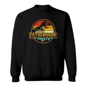 Fatherhood Like A Walk In The Park Dinosaurs Retro Vintage Sweatshirt