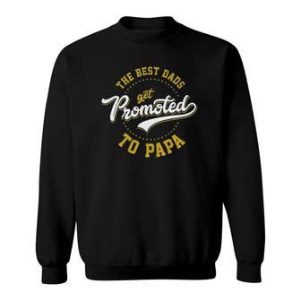 Father's Day Best Dads Get Promoted To Papa Gift Idea Sweatshirt | Mazezy