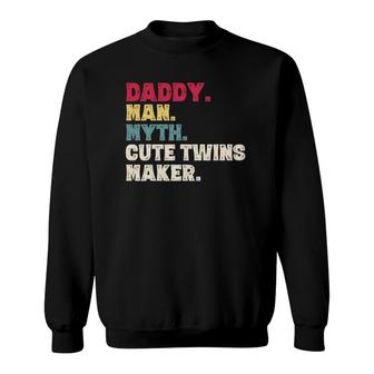 Father's Day Daddy Man Myth Cute Twins Maker Vintage Gift Sweatshirt | Mazezy