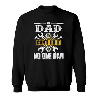 Father's Day Gift If Dad Can't Fix It No One Can Sweatshirt | Mazezy